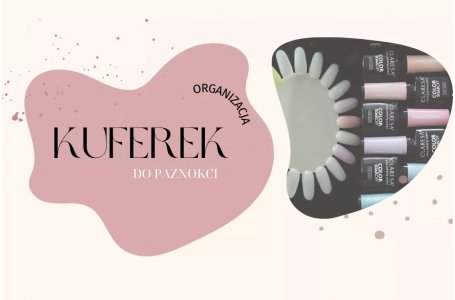 Jak zorganizować lakiery do paznokci? Kuferek na lakiery i akcesoria 